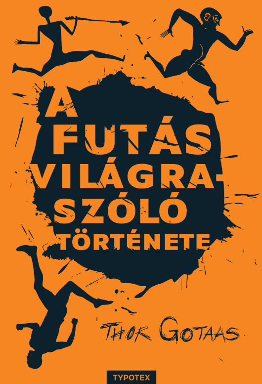 futós könyv: A futás világraszóló története - Thor Gotaas